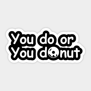 You Do or You Donut Sticker